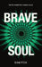 Brave Soul: Gentle Wisdom for Creative Souls by Sam Fox