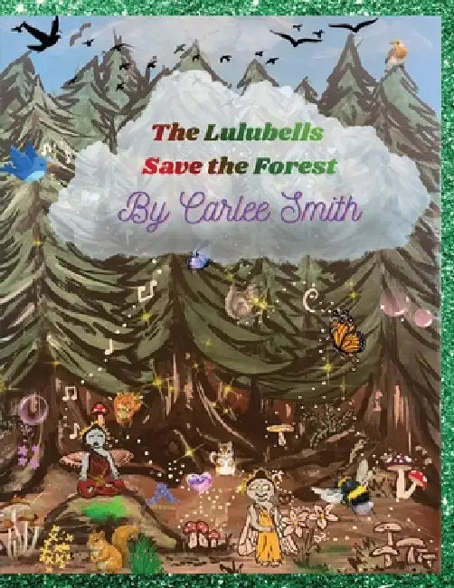 The Lulubells Save the Forest by Carlee Nwajei