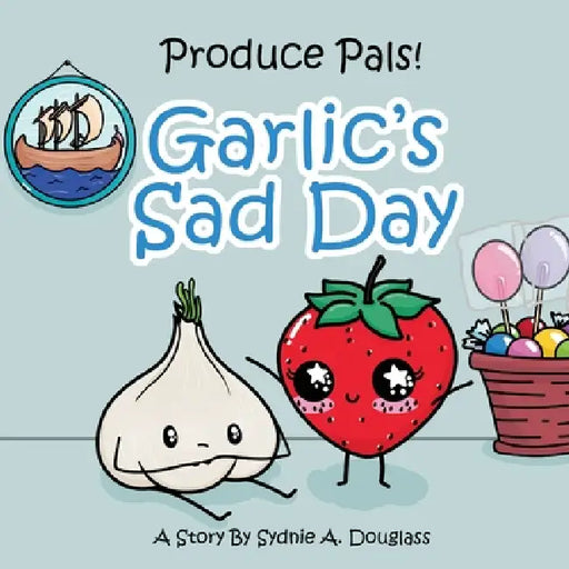 Garlic's Sad Day by Sydnie Adams Douglass