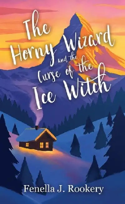 The Horny Wizard and the Curse of the Ice Witch by Fenella J. Rookery
