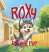 Roxy the Rescue Pup: Finds Her Forever Home by Sian Woodruff, Marvie Casey