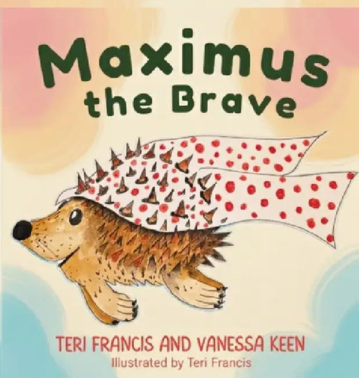 Maximus The Brave by Teri Francis, Vanessa Keen, Teri Francis