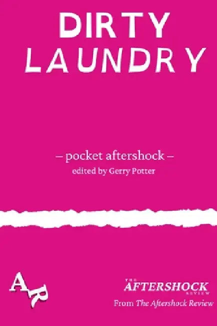 Dirty Laundry: A Pocket Aftershock from The Aftershock Review by Gerry Potter, Max Wallis
