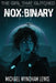 The Girl that glitched: NOX: BINARy by Michael Wyndham Lewis