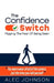 The Confidence Switch: Flipping The Fear Of Being Seen by Alec Johnson
