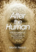 After the Human: Artificial Intelligence, Subjectivity, and the Future of Knowledge by Martin Neilan