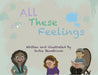 All These Feelings by Jodie K. Shambrook