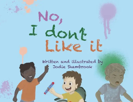 No, I don't like it. by Jodie K. Shambrook