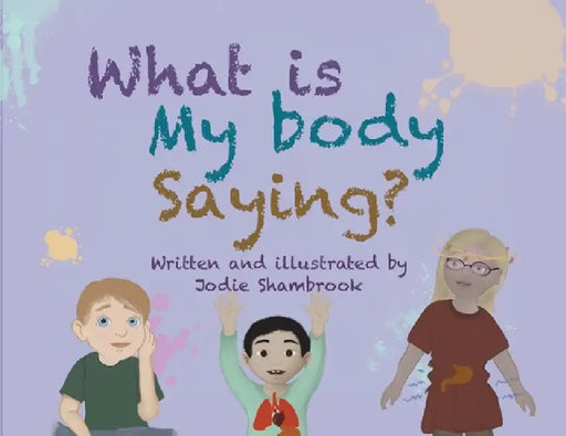 What is my body saying? by Jodie K. Shambrook