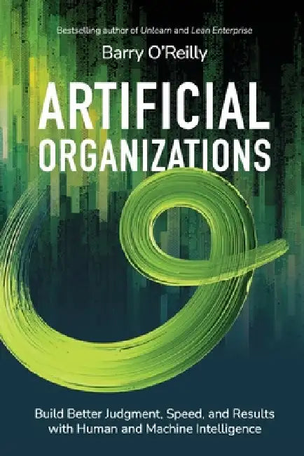 Artificial Organizations by Barry O'Reilly