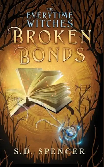 Broken Bonds (The Everytime Witches) by S. D. Spencer, Jaqueline Sweet