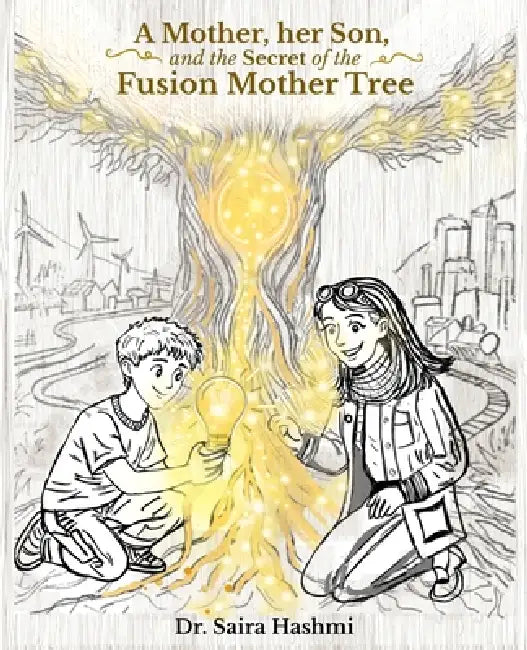A Mother, her Son, and the Secret of the Fusion Mother Tree by Saira Hashmi