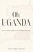 Oh Uganda by Sarah Yanchan