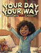 Your Day, Your Way! What Will You Choose? by Lily Clarke
