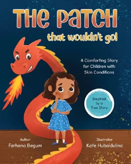 The Patch that Wouldn't Go! by Farhana Begum, Kate Hubaidulina