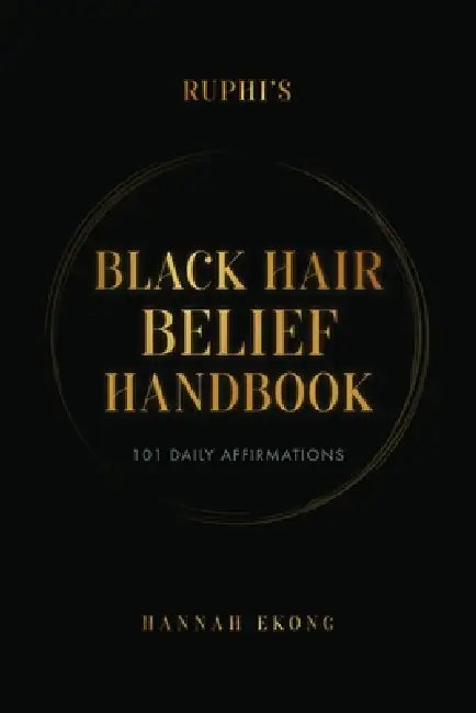 Ruphi's Black Hair Belief Handbook: 101 Daily Affirmations by Hannah Ekong