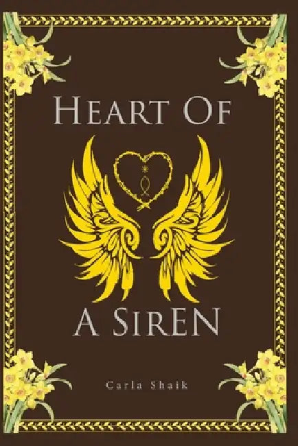 Heart Of A Siren by Carla A. Shaik