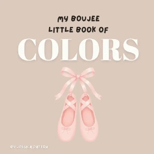 My Boujee Little Book of Colors by Jessica Patton