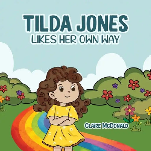 Tilda Jones Likes Her Own Way: A gentle children's book about quiet time, friendship, and self-acceptance for ages 4-7 by Claire McDonald