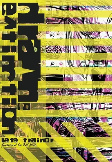 Drawn to Extinction: Comics, Craft, and the Battle for Creativity in the Age of Ai by Pete Trainor, Pat Mill, John Wagner