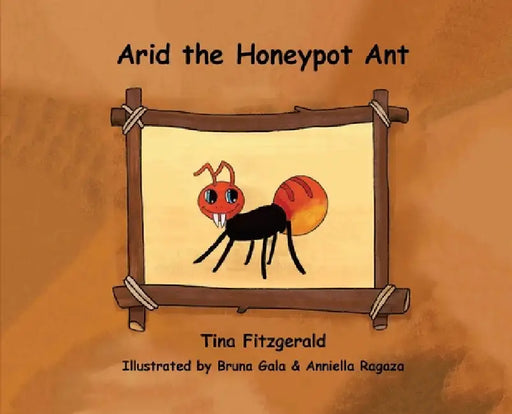 Arid the Honeypot Ant by Tina Fitzgerald