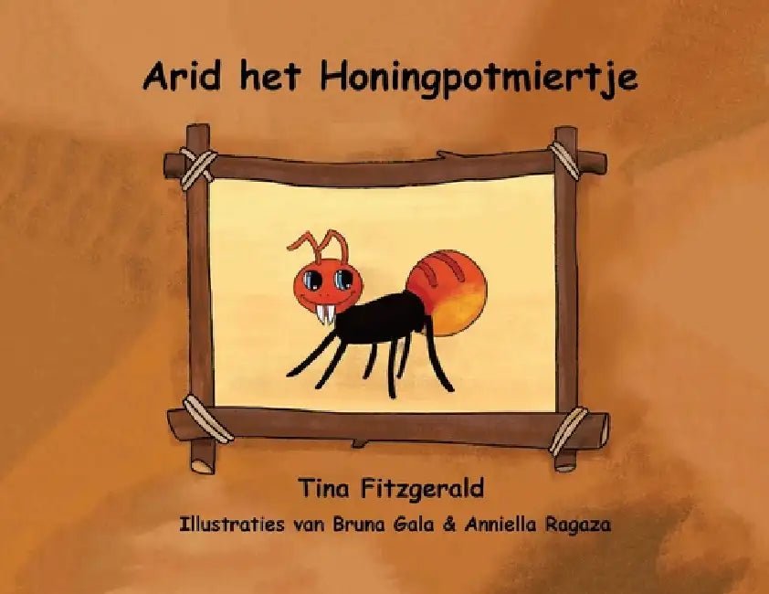 Arid het Honingpotmiertje by Tina Fitzgerald, Bruna Gala, Anniella Ragaza