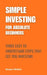 Simple Investing For Absolute Beginners: Three Easy To Understand Steps That Get You Investing by Stuart Welch