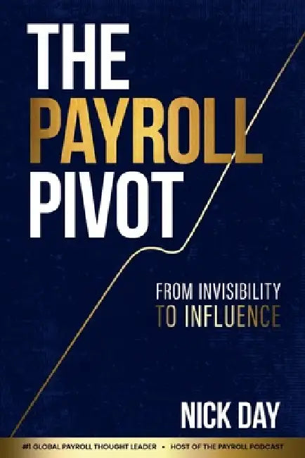 The Payroll Pivot: From Invisibility to Influence by Nick Day