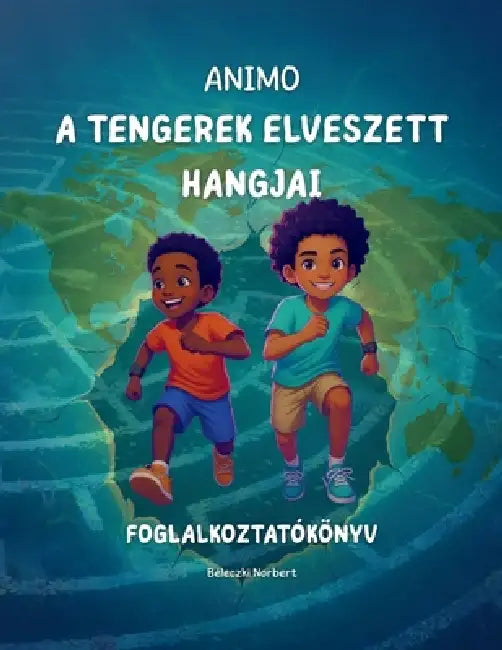 ANIMO - A tengerek elveszett hangjai: Foglalkoztatókönyv by Norbert Béleczki