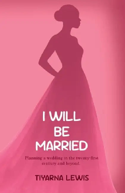 I Will Be Married by Tiyarna Lewis, Marcia M. Spence
