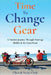 Time To Change Gear: A Tandem Journey Through Marriage, Midlife & the Open Road by Chris Clark, Nicky Clark