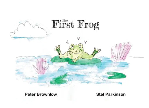The First Frog by Brownlow, Stef Parkinson
