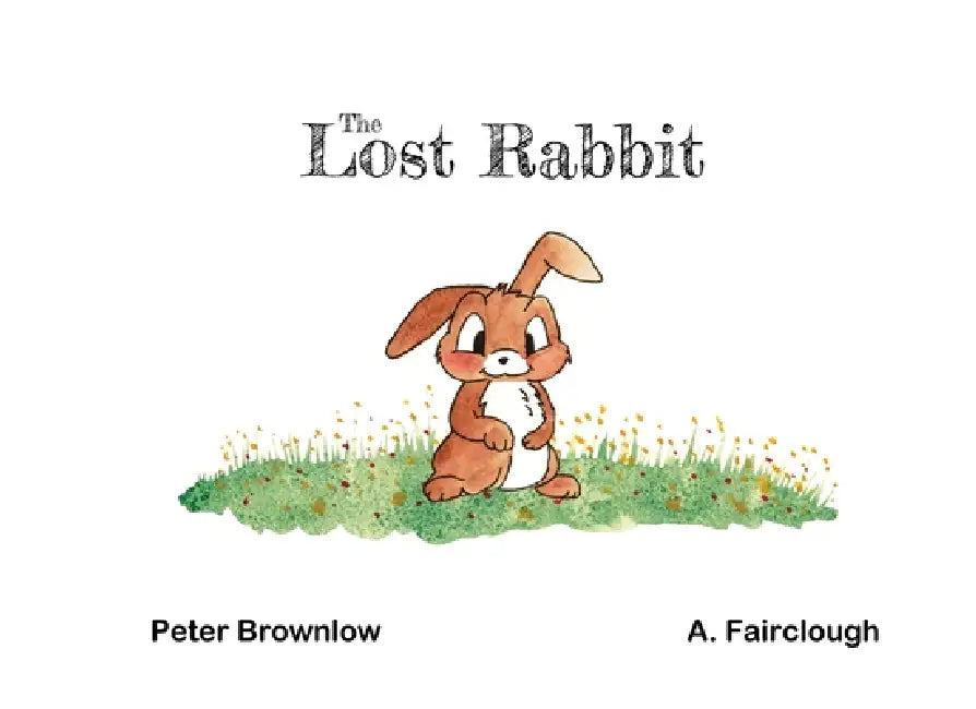 The Lost Rabbit by Brownlow, Alicia-Paris Fairclough
