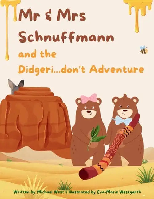 Mr & Mrs Schnuffmann and the Didgeri...don't Adventure: A Honey-Sweet Australian Adventure of Friendship, Music, and Kindness by Michael West, Eva-Marie Westgarth