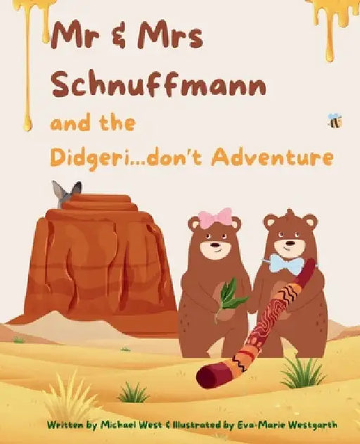 Mr & Mrs Schnuffmann and the Didgeri...don't Adventure: A Honey-Sweet Australian Adventure of Friendship, Music, and Kindness by Michael West, Eva-Marie Westgarth