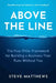 Above The Line: The Four Pillar Framework for Building a Business That Runs Without You by Steve Matthews Mba