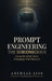 Prompt Engineering the Subconscious: Debug the Mind That's Debugging Your Business by Anuraag Jain