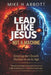 Lead Like Jesus - Not a Machine: Why Only Servant Leaders Can Keep the Church Human in an AI Age by Mike H. Abbott