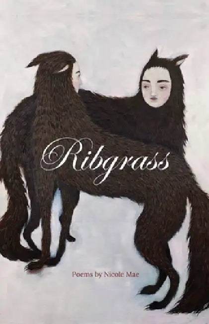 Ribgrass: Poems by Nicole Mae
