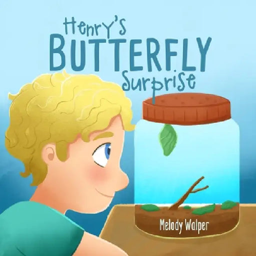 Henry's Butterfly Surprise by Melody Walper