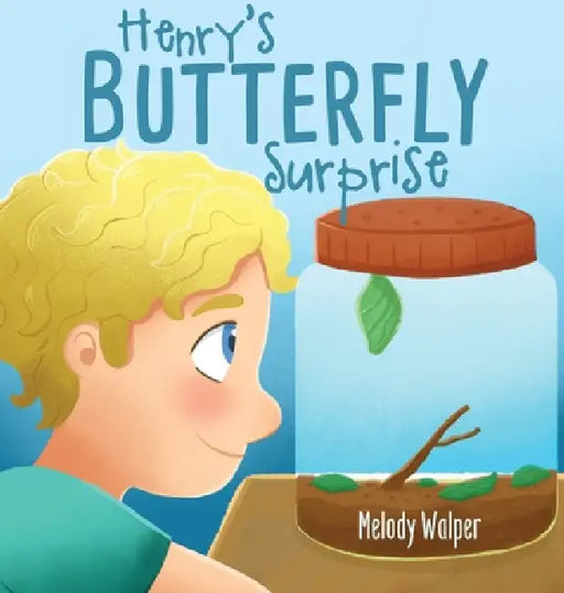 Henry's Butterfly Surprise by Melody Walper