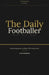 The Daily Footballer: 365: Daily Readings for the Player Who Wants More by Lutfi Askandar