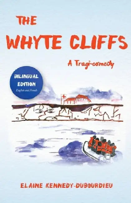 The Whyte Cliffs: A Tragi-Comedy by Kennedy-Dubourdieu, Elaine