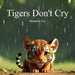Tigers Don't Cry by Mirabelle Fox