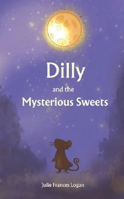 Dilly and the Mysterious Sweets by Julie Frances Logan