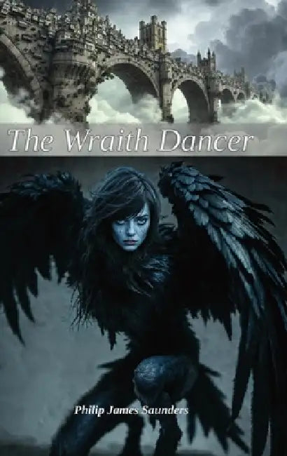 The Wraith Dancer by Philip James Saunders
