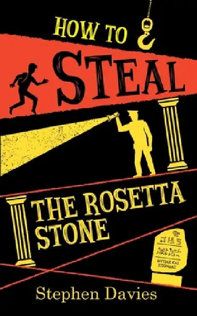 How to Steal the Rosetta Stone: Teen Heist Mayhem by Davies, Stephen