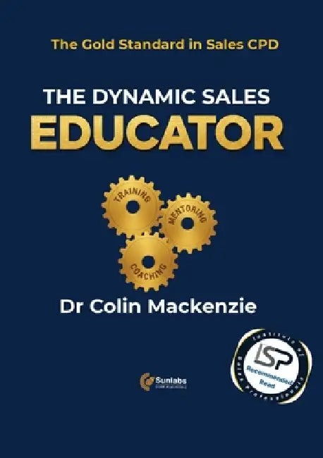 The Dynamic Sales Educator: The Gold Standard in Sales CPD by Colin MacKenzie, Guy Lloyd