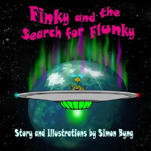 Finky and the Search for Flunky: Finky's Cosmic Adventures by Simon Byng