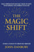 The Magic Shift: Daily Inspirations and Fast Hacks to Shift Your Mindset and Improve Your Life by John Danbury